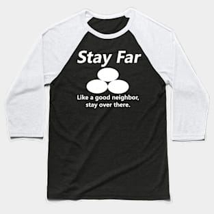 Stay Far - State Farm Parody Baseball T-Shirt